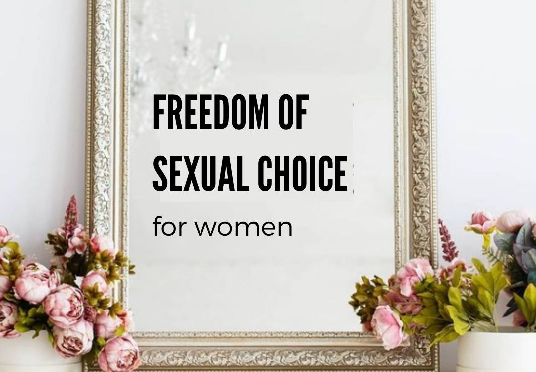 Freedom of sexual choice for women 45 Freedom of sexual choice for women