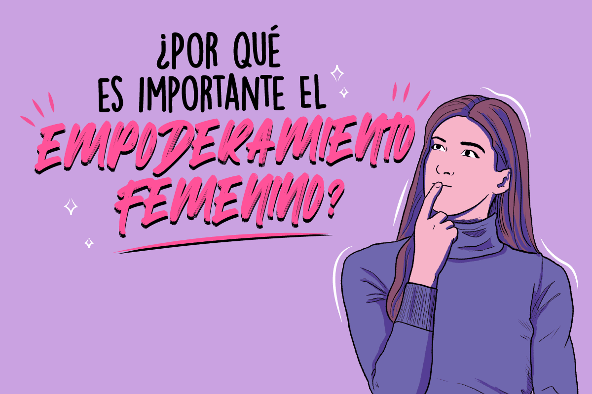 Por Qu Es Importante El Empoderamiento Femenino