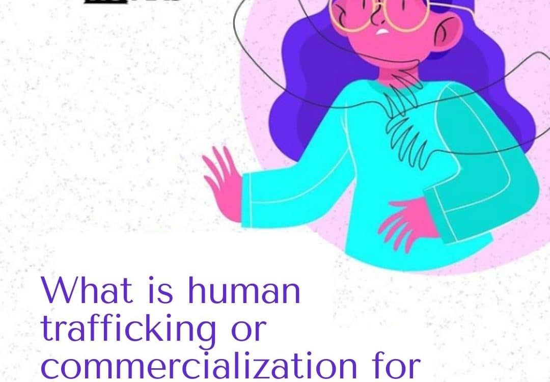 What is human trafficking or commercialization for sexual purposes?